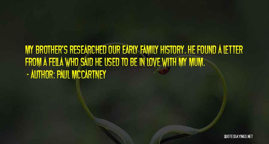 Paul McCartney Quotes: My Brother's Researched Our Early Family History. He Found A Letter From A Fella Who Said He Used To Be