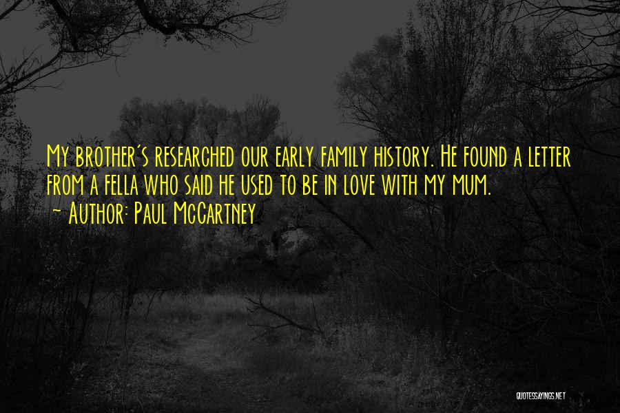Paul McCartney Quotes: My Brother's Researched Our Early Family History. He Found A Letter From A Fella Who Said He Used To Be
