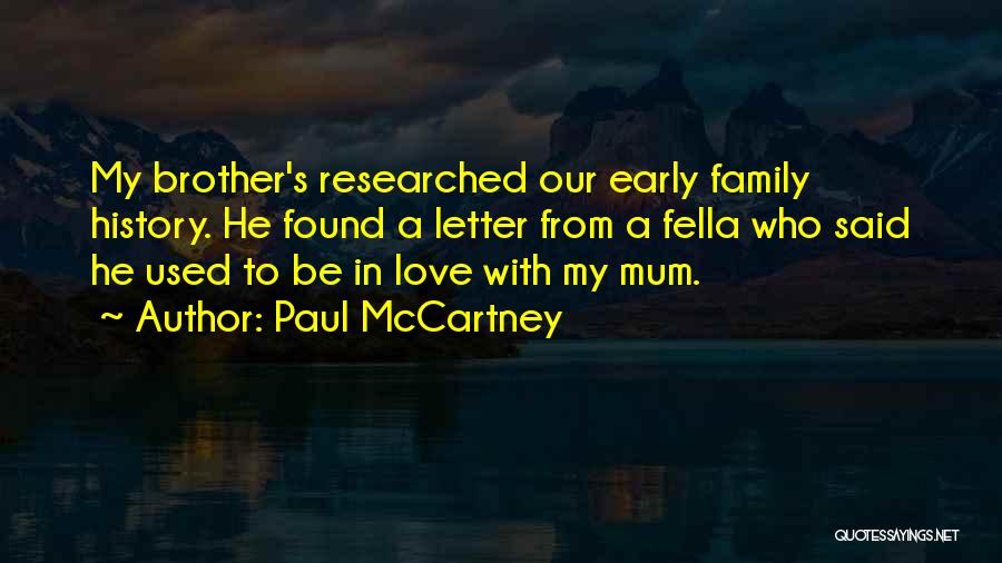 Paul McCartney Quotes: My Brother's Researched Our Early Family History. He Found A Letter From A Fella Who Said He Used To Be