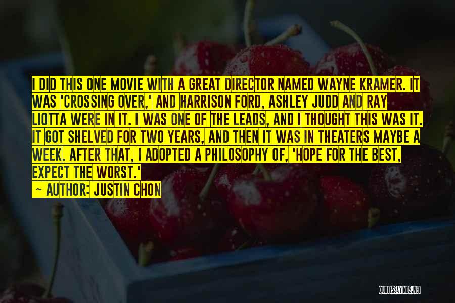 Justin Chon Quotes: I Did This One Movie With A Great Director Named Wayne Kramer. It Was 'crossing Over,' And Harrison Ford, Ashley