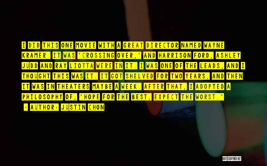 Justin Chon Quotes: I Did This One Movie With A Great Director Named Wayne Kramer. It Was 'crossing Over,' And Harrison Ford, Ashley