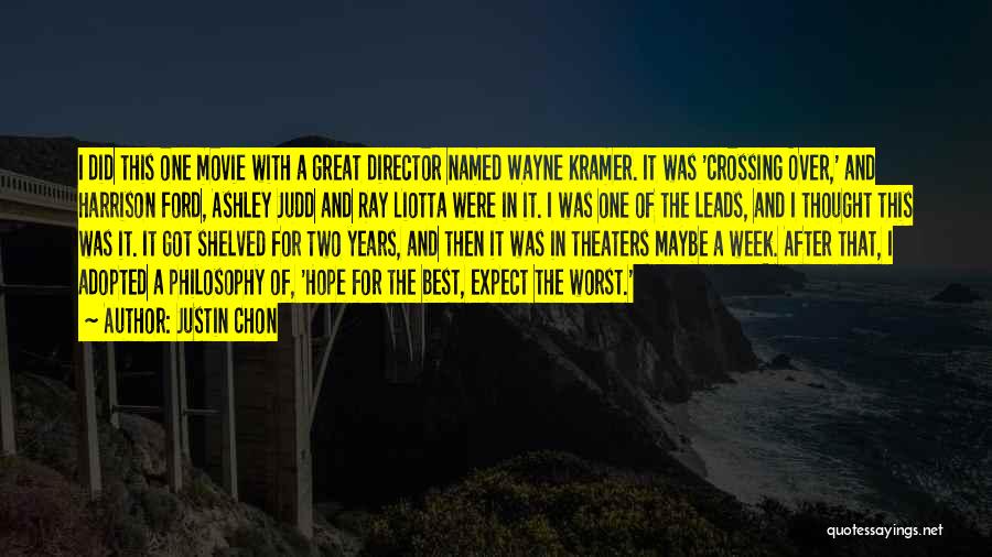 Justin Chon Quotes: I Did This One Movie With A Great Director Named Wayne Kramer. It Was 'crossing Over,' And Harrison Ford, Ashley