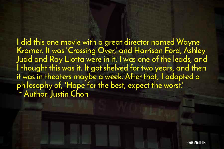 Justin Chon Quotes: I Did This One Movie With A Great Director Named Wayne Kramer. It Was 'crossing Over,' And Harrison Ford, Ashley