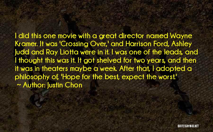 Justin Chon Quotes: I Did This One Movie With A Great Director Named Wayne Kramer. It Was 'crossing Over,' And Harrison Ford, Ashley