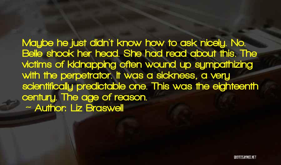 Liz Braswell Quotes: Maybe He Just Didn't Know How To Ask Nicely. No. Belle Shook Her Head. She Had Read About This. The