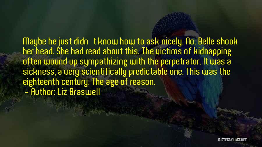 Liz Braswell Quotes: Maybe He Just Didn't Know How To Ask Nicely. No. Belle Shook Her Head. She Had Read About This. The