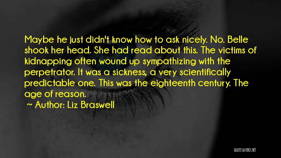 Liz Braswell Quotes: Maybe He Just Didn't Know How To Ask Nicely. No. Belle Shook Her Head. She Had Read About This. The