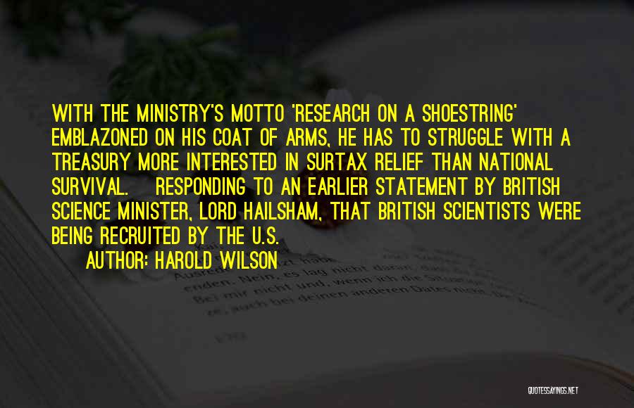 Harold Wilson Quotes: With The Ministry's Motto 'research On A Shoestring' Emblazoned On His Coat Of Arms, He Has To Struggle With A