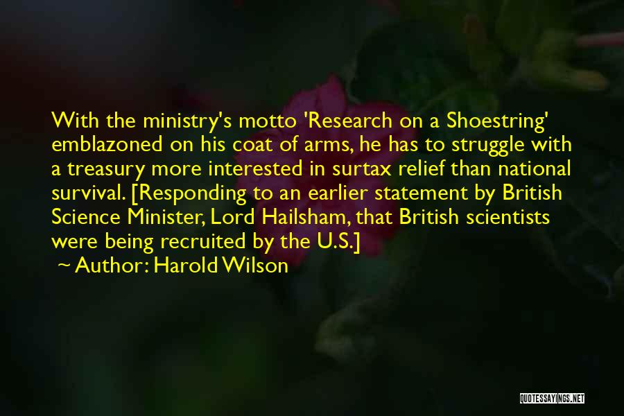 Harold Wilson Quotes: With The Ministry's Motto 'research On A Shoestring' Emblazoned On His Coat Of Arms, He Has To Struggle With A