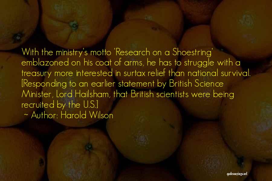Harold Wilson Quotes: With The Ministry's Motto 'research On A Shoestring' Emblazoned On His Coat Of Arms, He Has To Struggle With A