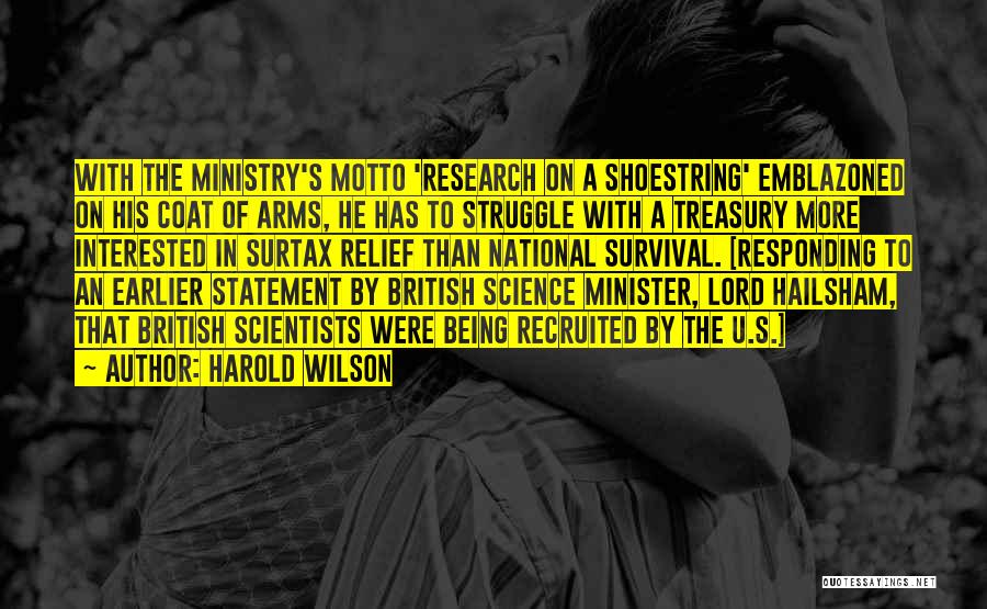 Harold Wilson Quotes: With The Ministry's Motto 'research On A Shoestring' Emblazoned On His Coat Of Arms, He Has To Struggle With A