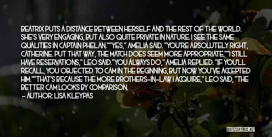 Lisa Kleypas Quotes: Beatrix Puts A Distance Between Herself And The Rest Of The World. She's Very Engaging, But Also Quite Private In