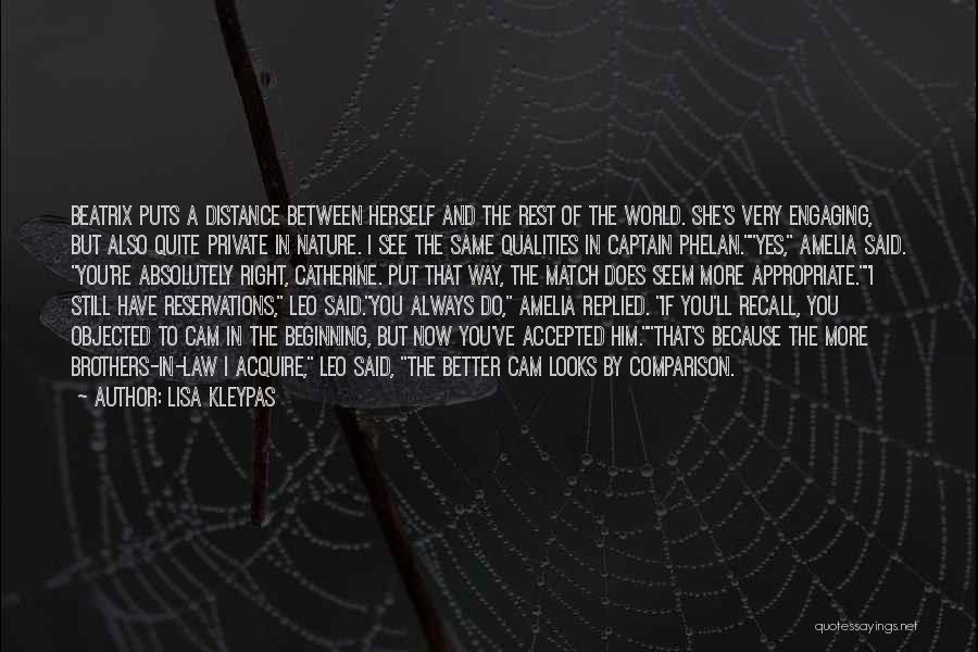 Lisa Kleypas Quotes: Beatrix Puts A Distance Between Herself And The Rest Of The World. She's Very Engaging, But Also Quite Private In