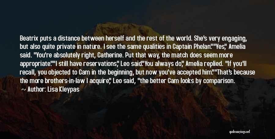 Lisa Kleypas Quotes: Beatrix Puts A Distance Between Herself And The Rest Of The World. She's Very Engaging, But Also Quite Private In