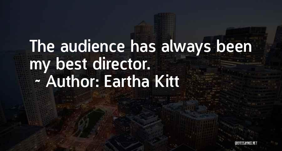 Eartha Kitt Quotes: The Audience Has Always Been My Best Director.