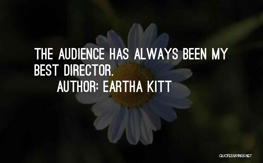 Eartha Kitt Quotes: The Audience Has Always Been My Best Director.