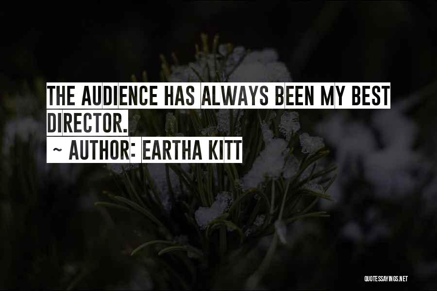 Eartha Kitt Quotes: The Audience Has Always Been My Best Director.