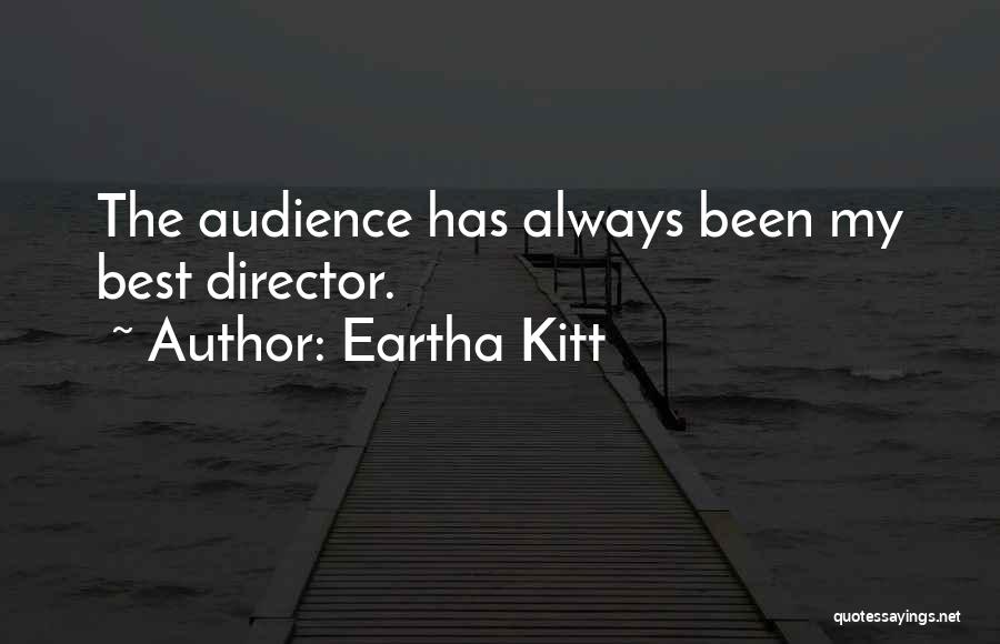Eartha Kitt Quotes: The Audience Has Always Been My Best Director.