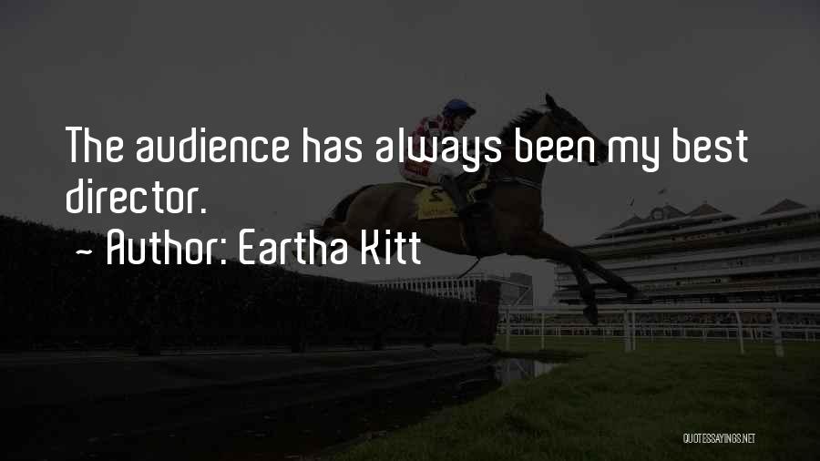 Eartha Kitt Quotes: The Audience Has Always Been My Best Director.