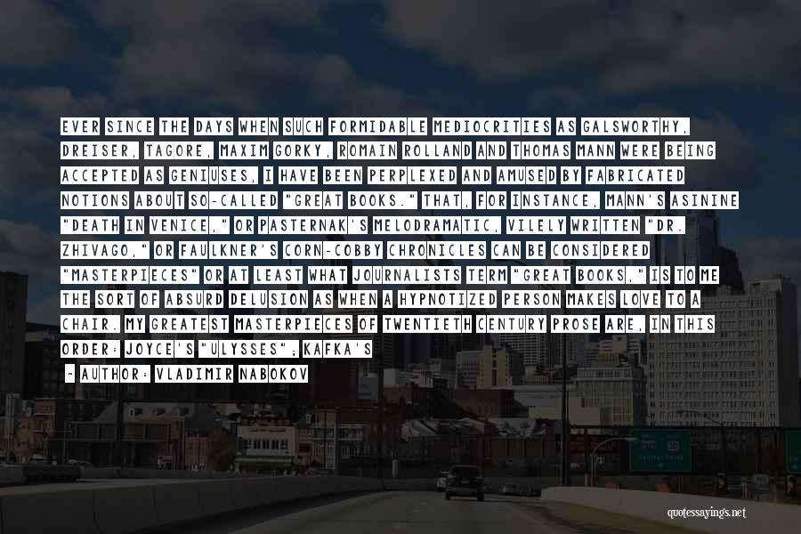 Vladimir Nabokov Quotes: Ever Since The Days When Such Formidable Mediocrities As Galsworthy, Dreiser, Tagore, Maxim Gorky, Romain Rolland And Thomas Mann Were