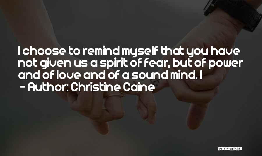 Christine Caine Quotes: I Choose To Remind Myself That You Have Not Given Us A Spirit Of Fear, But Of Power And Of