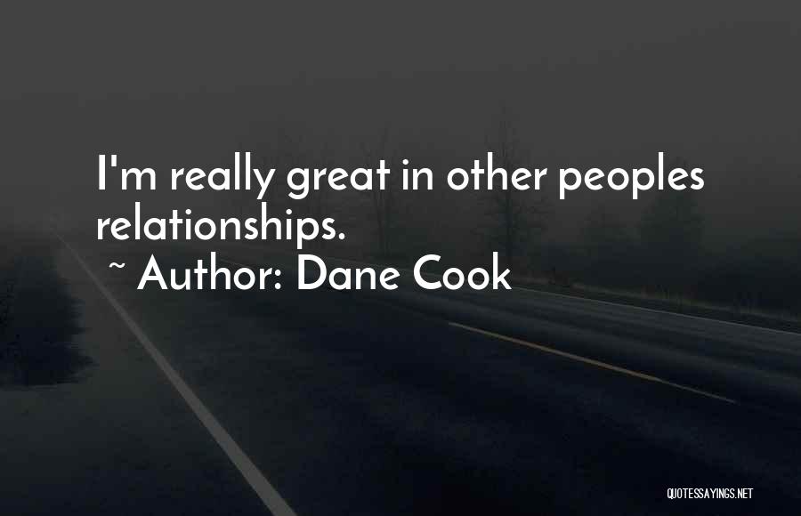 Dane Cook Quotes: I'm Really Great In Other Peoples Relationships.