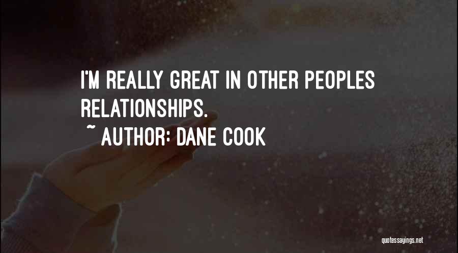 Dane Cook Quotes: I'm Really Great In Other Peoples Relationships.