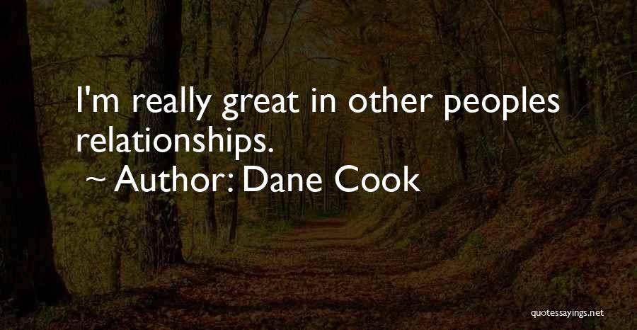 Dane Cook Quotes: I'm Really Great In Other Peoples Relationships.