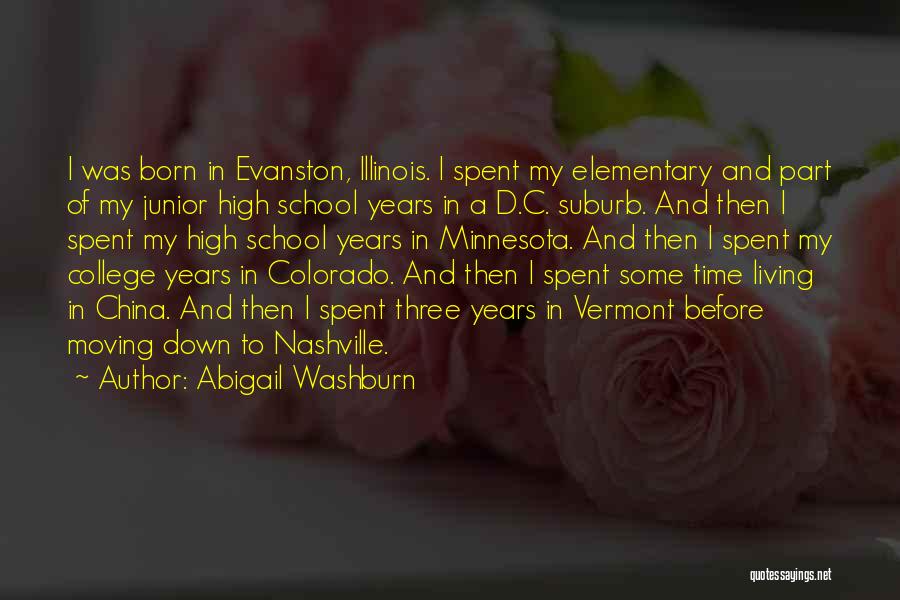 Abigail Washburn Quotes: I Was Born In Evanston, Illinois. I Spent My Elementary And Part Of My Junior High School Years In A