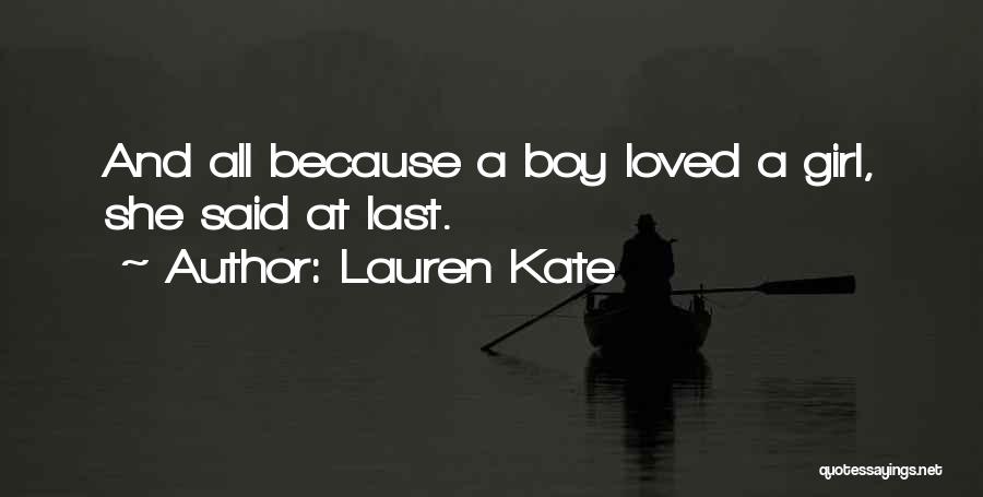 Lauren Kate Quotes: And All Because A Boy Loved A Girl, She Said At Last.
