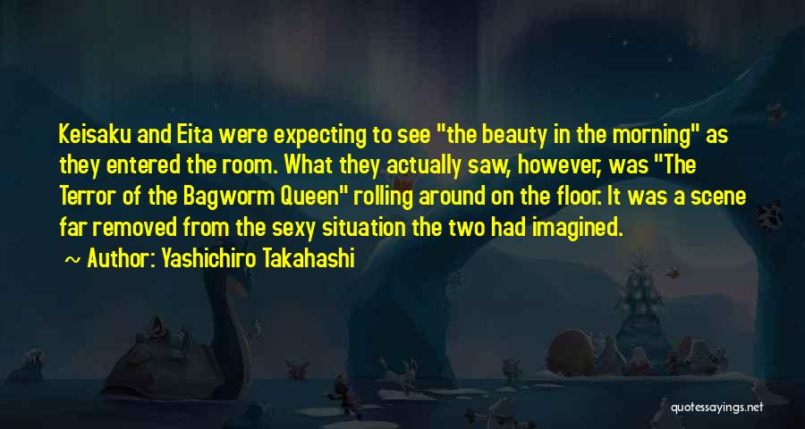 Yashichiro Takahashi Quotes: Keisaku And Eita Were Expecting To See The Beauty In The Morning As They Entered The Room. What They Actually