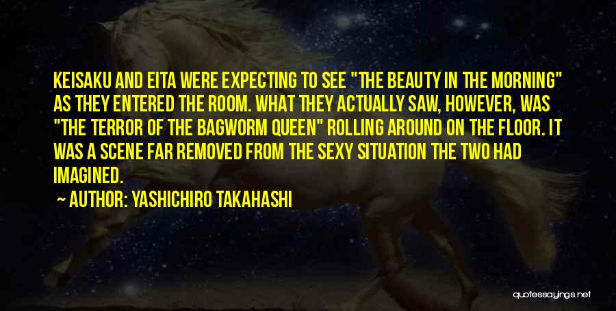 Yashichiro Takahashi Quotes: Keisaku And Eita Were Expecting To See The Beauty In The Morning As They Entered The Room. What They Actually