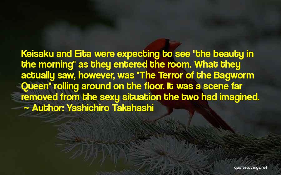 Yashichiro Takahashi Quotes: Keisaku And Eita Were Expecting To See The Beauty In The Morning As They Entered The Room. What They Actually