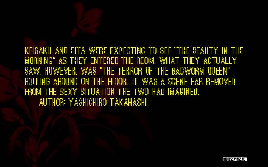 Yashichiro Takahashi Quotes: Keisaku And Eita Were Expecting To See The Beauty In The Morning As They Entered The Room. What They Actually