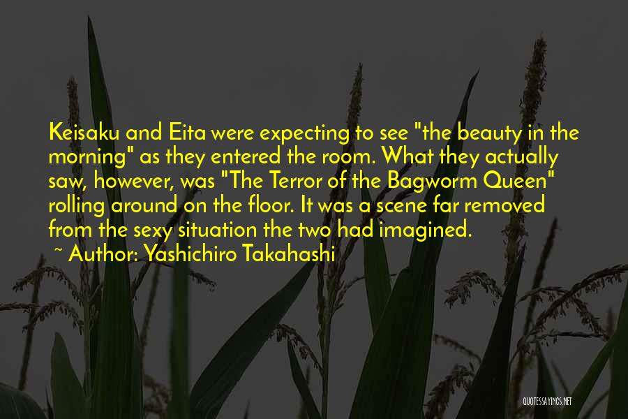 Yashichiro Takahashi Quotes: Keisaku And Eita Were Expecting To See The Beauty In The Morning As They Entered The Room. What They Actually