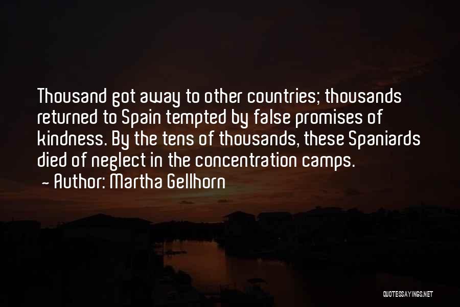 Martha Gellhorn Quotes: Thousand Got Away To Other Countries; Thousands Returned To Spain Tempted By False Promises Of Kindness. By The Tens Of