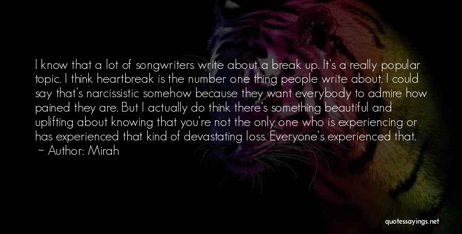 Mirah Quotes: I Know That A Lot Of Songwriters Write About A Break Up. It's A Really Popular Topic. I Think Heartbreak