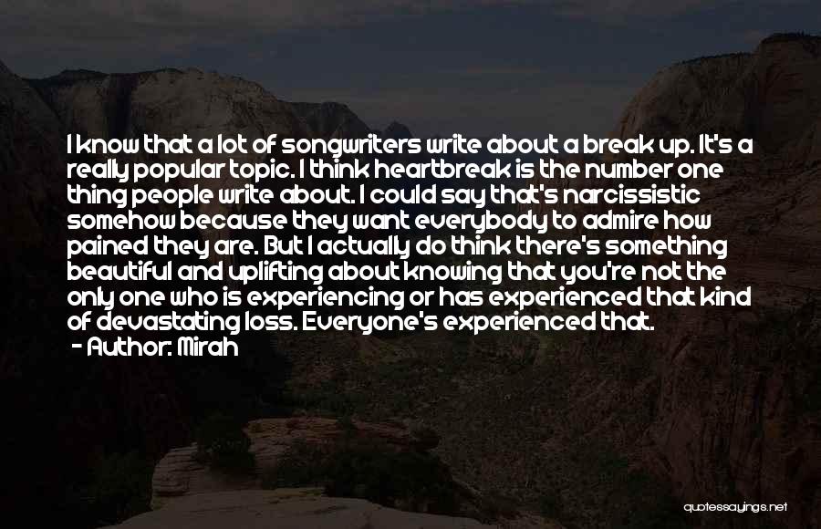 Mirah Quotes: I Know That A Lot Of Songwriters Write About A Break Up. It's A Really Popular Topic. I Think Heartbreak