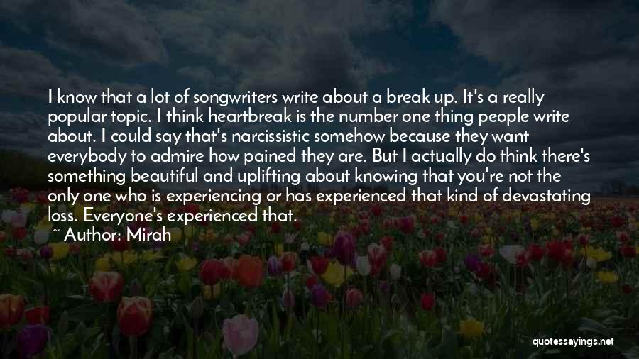 Mirah Quotes: I Know That A Lot Of Songwriters Write About A Break Up. It's A Really Popular Topic. I Think Heartbreak