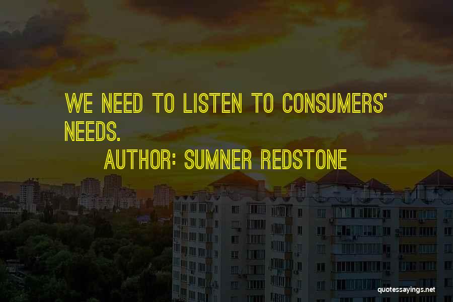 Sumner Redstone Quotes: We Need To Listen To Consumers' Needs.