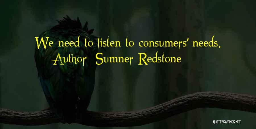 Sumner Redstone Quotes: We Need To Listen To Consumers' Needs.