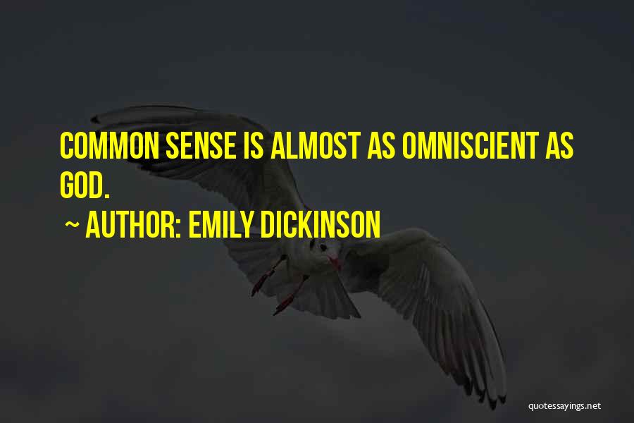 Emily Dickinson Quotes: Common Sense Is Almost As Omniscient As God.