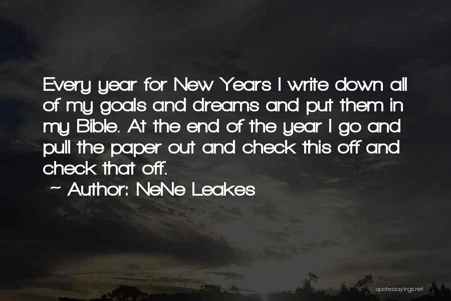 NeNe Leakes Quotes: Every Year For New Years I Write Down All Of My Goals And Dreams And Put Them In My Bible.