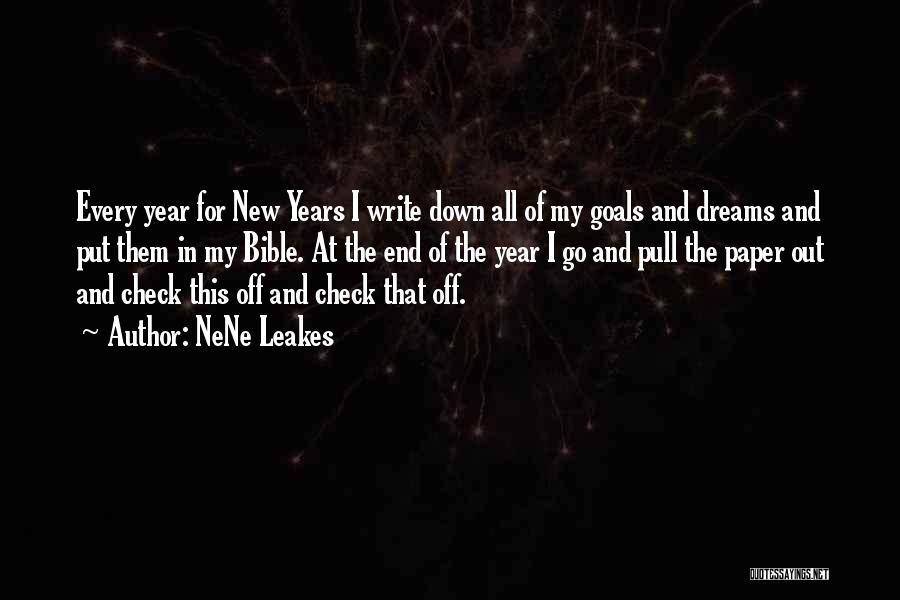 NeNe Leakes Quotes: Every Year For New Years I Write Down All Of My Goals And Dreams And Put Them In My Bible.