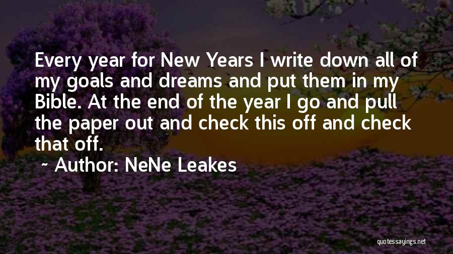 NeNe Leakes Quotes: Every Year For New Years I Write Down All Of My Goals And Dreams And Put Them In My Bible.