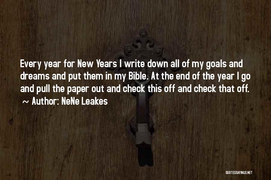 NeNe Leakes Quotes: Every Year For New Years I Write Down All Of My Goals And Dreams And Put Them In My Bible.