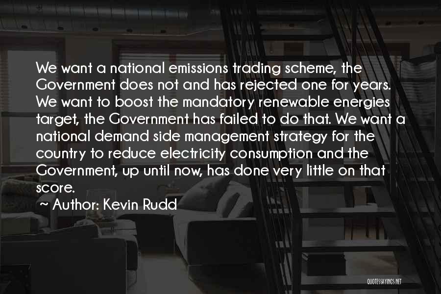 Kevin Rudd Quotes: We Want A National Emissions Trading Scheme, The Government Does Not And Has Rejected One For Years. We Want To