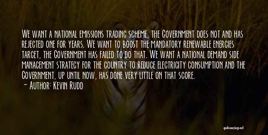 Kevin Rudd Quotes: We Want A National Emissions Trading Scheme, The Government Does Not And Has Rejected One For Years. We Want To