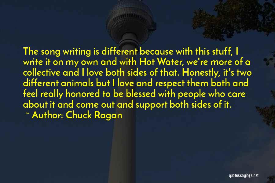 Chuck Ragan Quotes: The Song Writing Is Different Because With This Stuff, I Write It On My Own And With Hot Water, We're