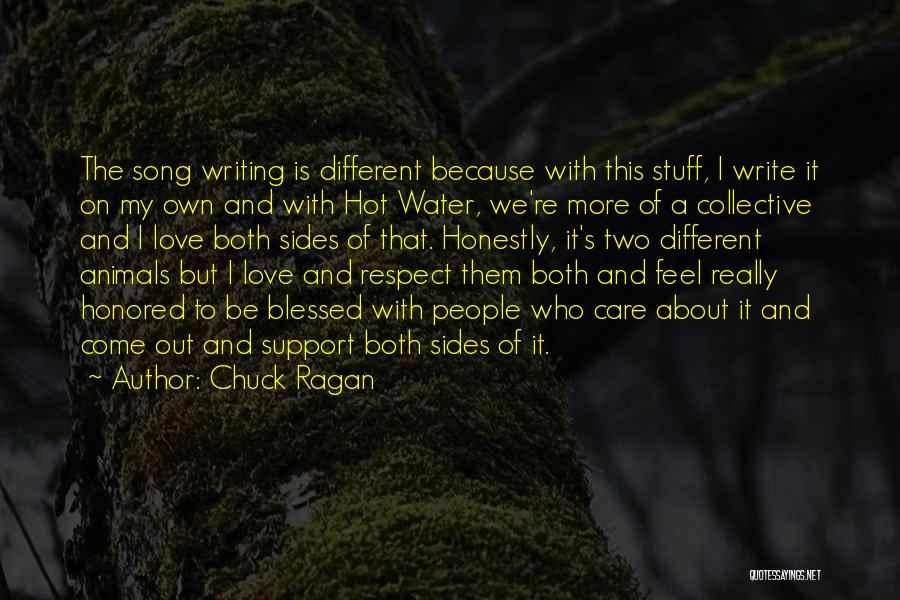 Chuck Ragan Quotes: The Song Writing Is Different Because With This Stuff, I Write It On My Own And With Hot Water, We're